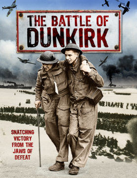  Battle of Dunkirk: From Disaster to Triumph 