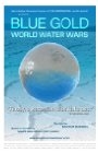 BLUE GOLD: WORLD WATER WARS