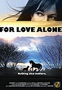 FOR LOVE ALONE
