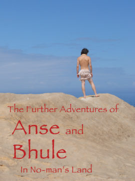Further Adventures of Anse and Bhule in No-Man's Land