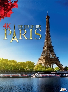 Paris 4K - The City Of Love