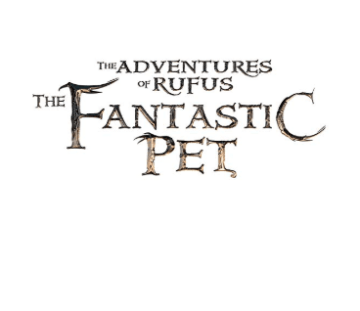 The Adventures of Rufus: the Fantastic Pet