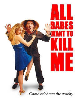 All Babes Want To Kill Me