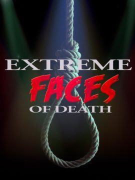 EXTREME FACES OF DEATH