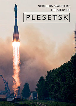 NORTHERN SPACEPORT: THE STORY OF PLESETSK