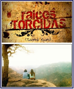 Raices Torcidas (Twisted Roots)