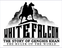 WHITE FALCON: THE STORY OF GENGHIS KHAN, THE RULER OF THE WORLD